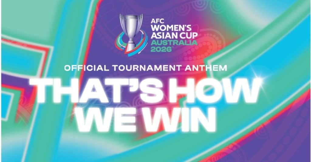 AFC Women’s Asian Cup Australia 2026™ Reveals First-Ever Official Anthem